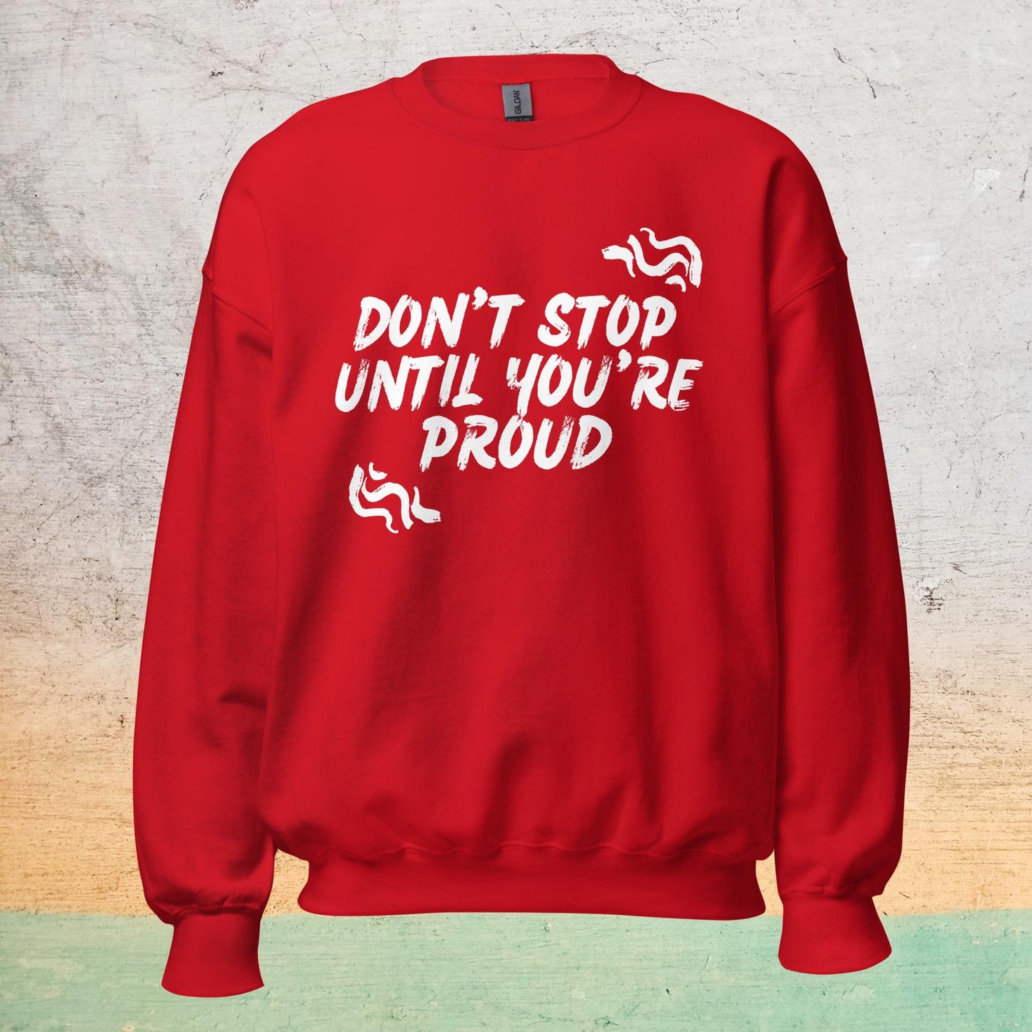 Essential Crew Sweatshirt - Don't stop until you're proud