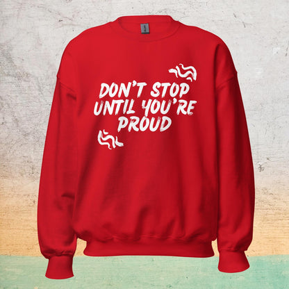 Essential Crew Sweatshirt - Don't stop until you're proud