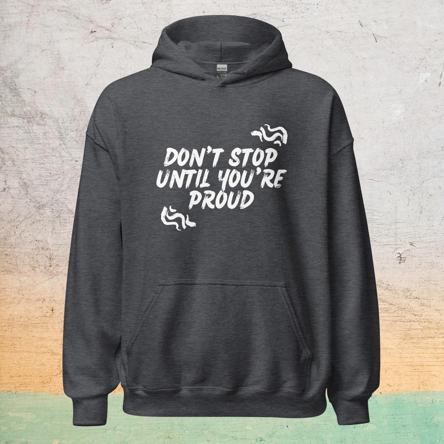 Essential Crew Hoodie - Don't stop until you're proud