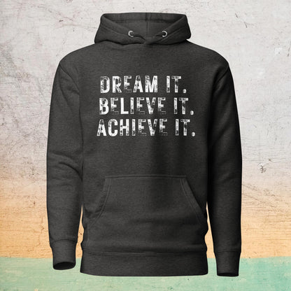 Premium Crew Hoodie - Dream it. Believe it. Achieve it. |  | Bee Prints