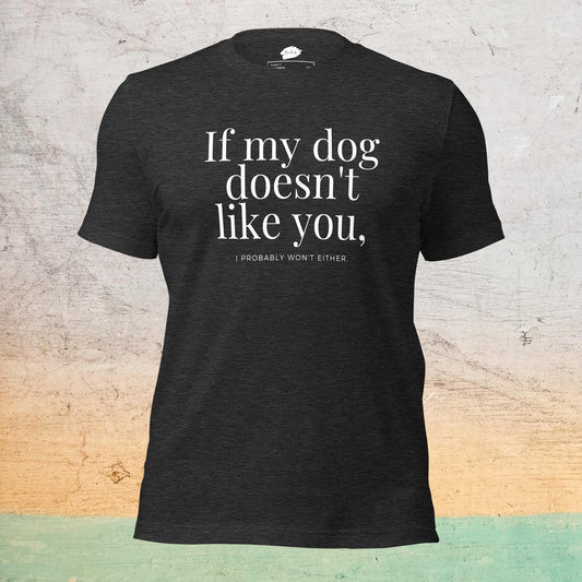 Premium Crew T-Shirt - If my dog doesn't like you (dark)