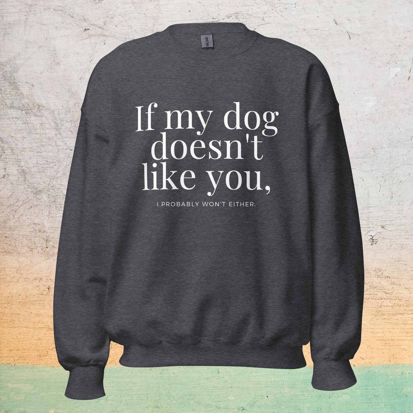 Essential Crew Sweatshirt - If my dog doesn't like you (dark)