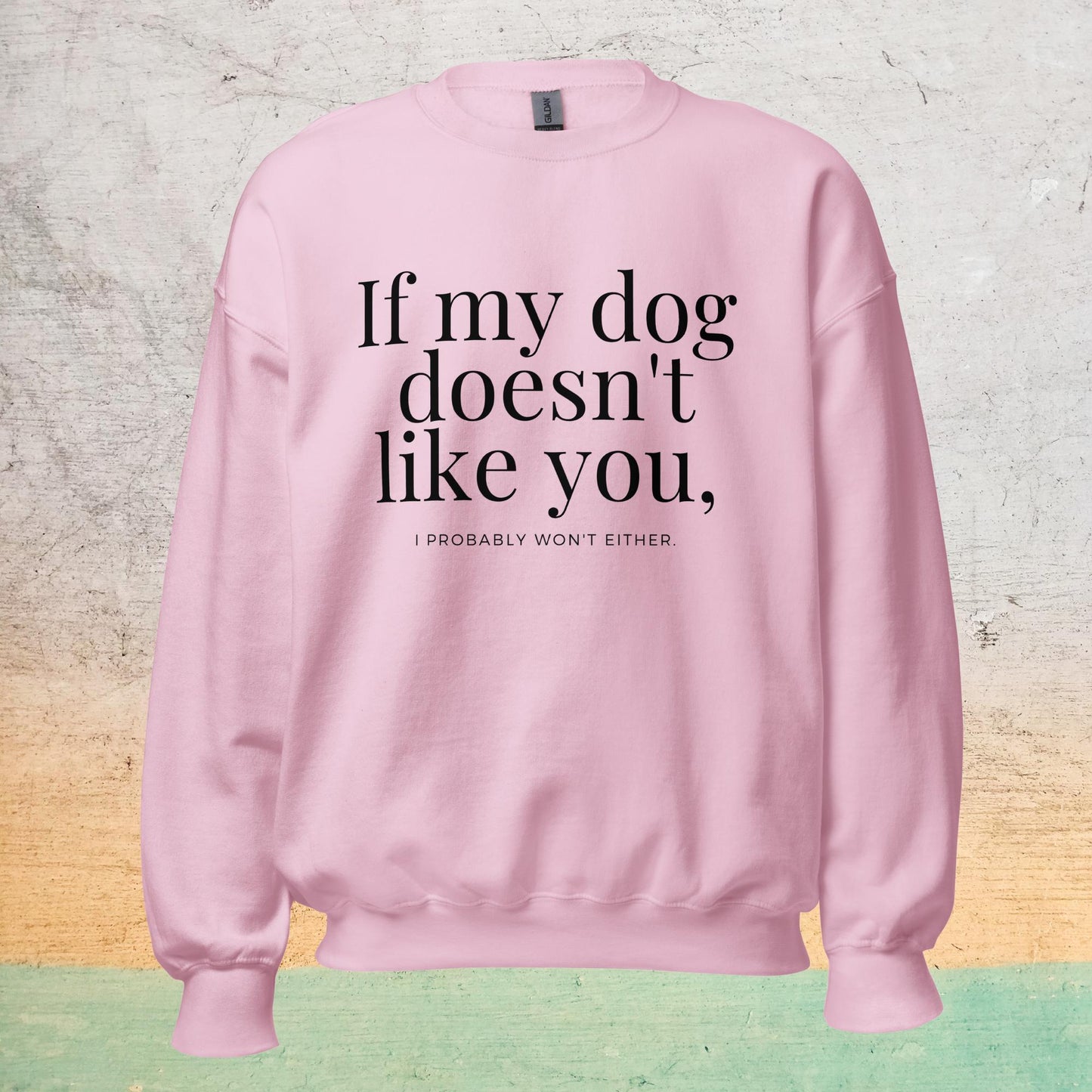 Essential Crew Sweatshirt - If my dog doesn't like you (light)