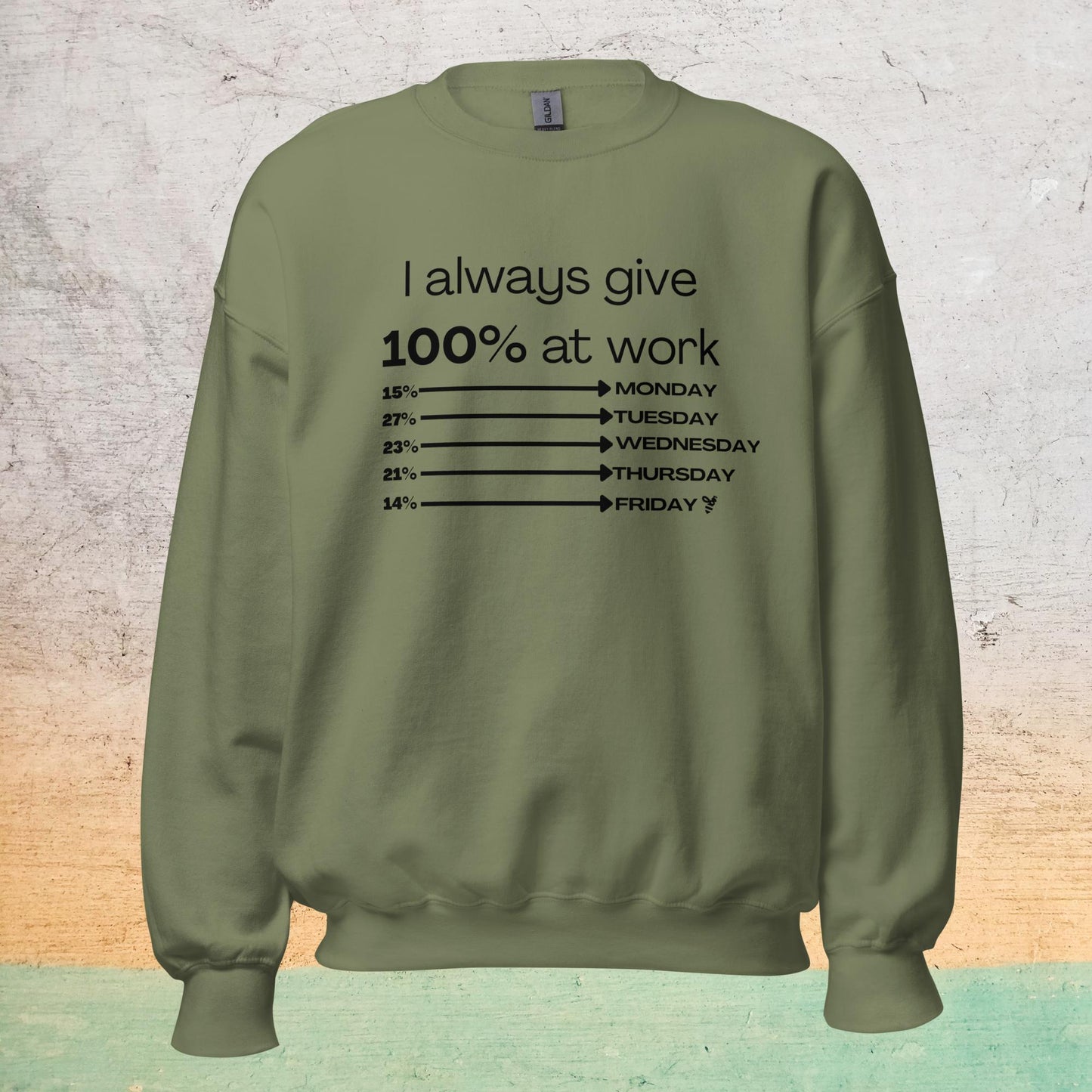 I Always Give 100% Sweatshirt