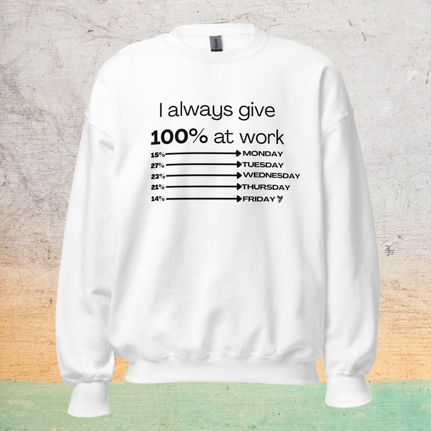 I Always Give 100% Sweatshirt