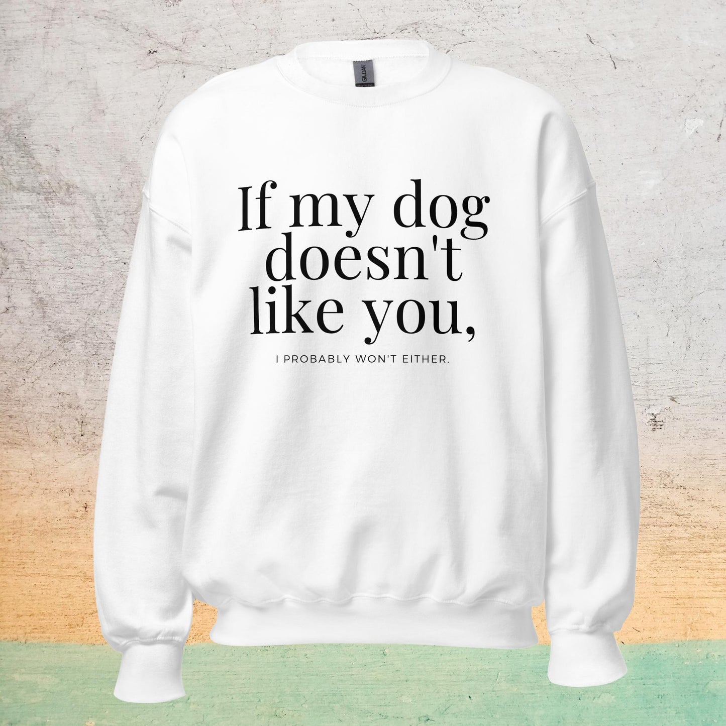 Essential Crew Sweatshirt - If my dog doesn't like you (light)