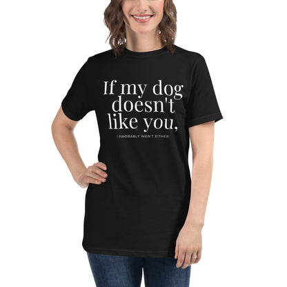Eco-Friendly Crew Neck T-Shirt - If my dog doesn't like you