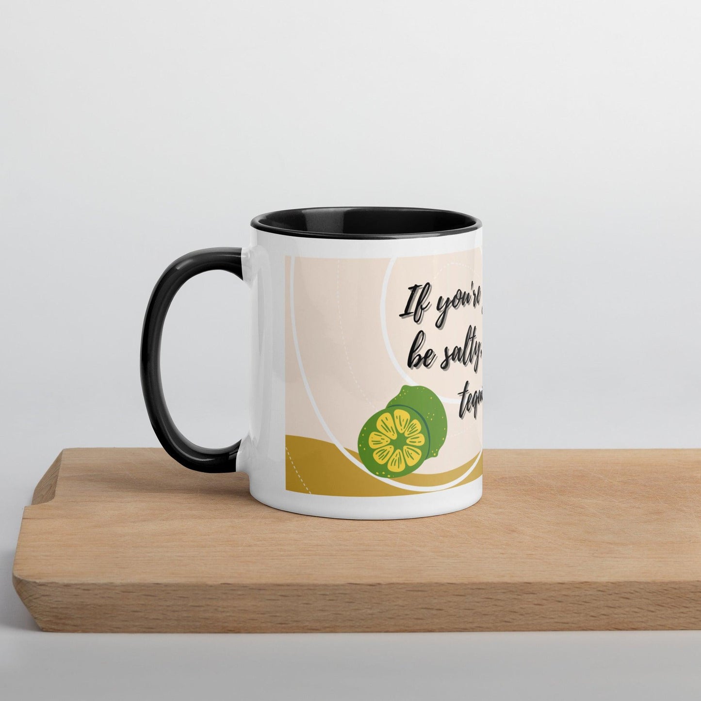 If you're going to be salty, bring tequila coffee mug